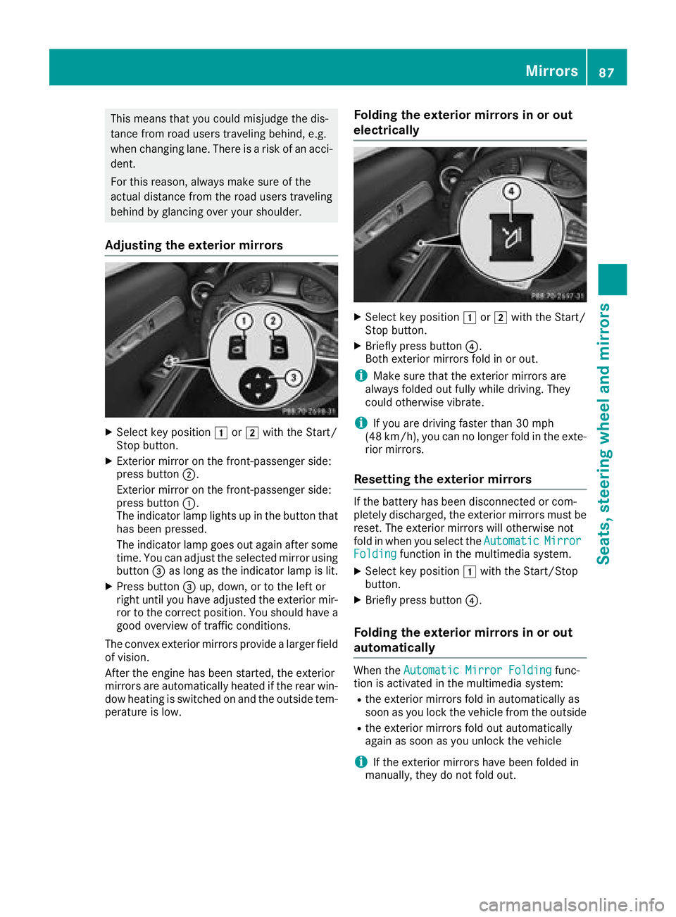 MERCEDES-BENZ AMG GT COUPE 2018 Owners Manual This means that you could misjudge the dis-
tance from road users traveling behind, e.g.
when changing lane. There is a risk of an acci-
dent.
For this reason, always make sure of the
actual distance MERCEDES-BENZ AMG GT COUPE 2018 Owners Manual This means that you could misjudge the dis-
tance from road users traveling behind, e.g.
when changing lane. There is a risk of an acci-
dent.
For this reason, always make sure of the
actual distance