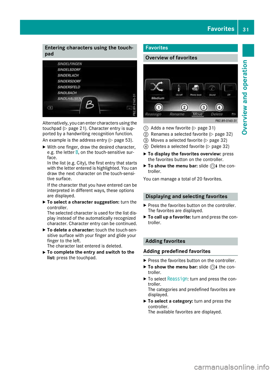 MERCEDES-BENZ AMG GT ROADSTER 2018 COMAND Manual Entering characters using the touch-
pad
Alternatively, you can enter characters using the
touchpad (Ypage 21). Character entry is sup-
ported by a handwriting recognition function.
An example is the MERCEDES-BENZ AMG GT ROADSTER 2018 COMAND Manual Entering characters using the touch-
pad
Alternatively, you can enter characters using the
touchpad (Ypage 21). Character entry is sup-
ported by a handwriting recognition function.
An example is the