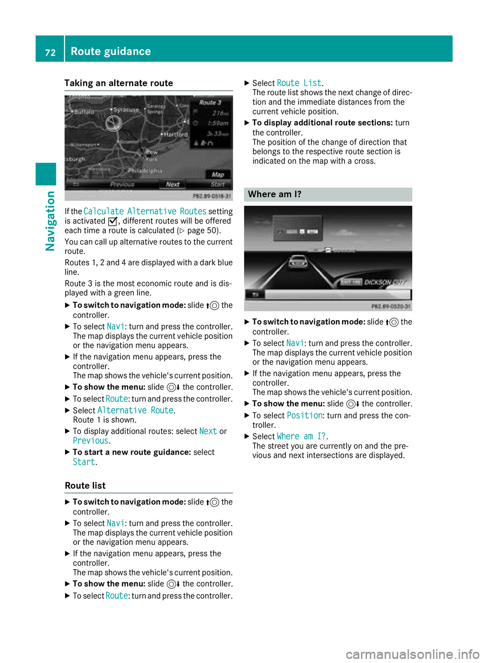 MERCEDES-BENZ AMG GT ROADSTER 2018 COMAND Manual Taking an alternate route
If theCalculateAlternativeRoutessetting
is activated O, different routes will be offered
each time a route is calculated (
Ypage 50).
You can call up alternative routes to th MERCEDES-BENZ AMG GT ROADSTER 2018 COMAND Manual Taking an alternate route
If theCalculateAlternativeRoutessetting
is activated O, different routes will be offered
each time a route is calculated (
Ypage 50).
You can call up alternative routes to th