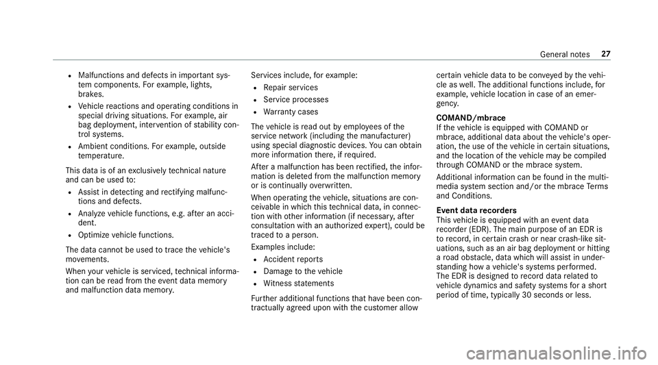 MERCEDES-BENZ E-CLASS COUPE 2018 Owners Manual RMalfunctions and defects in important sys‐
te m components. Forex ample, lights,
brakes.
RVe hicle reactions and operating conditions in
special driving situations. Forex ample, air
bag deployment, MERCEDES-BENZ E-CLASS COUPE 2018 Owners Manual RMalfunctions and defects in important sys‐
te m components. Forex ample, lights,
brakes.
RVe hicle reactions and operating conditions in
special driving situations. Forex ample, air
bag deployment,