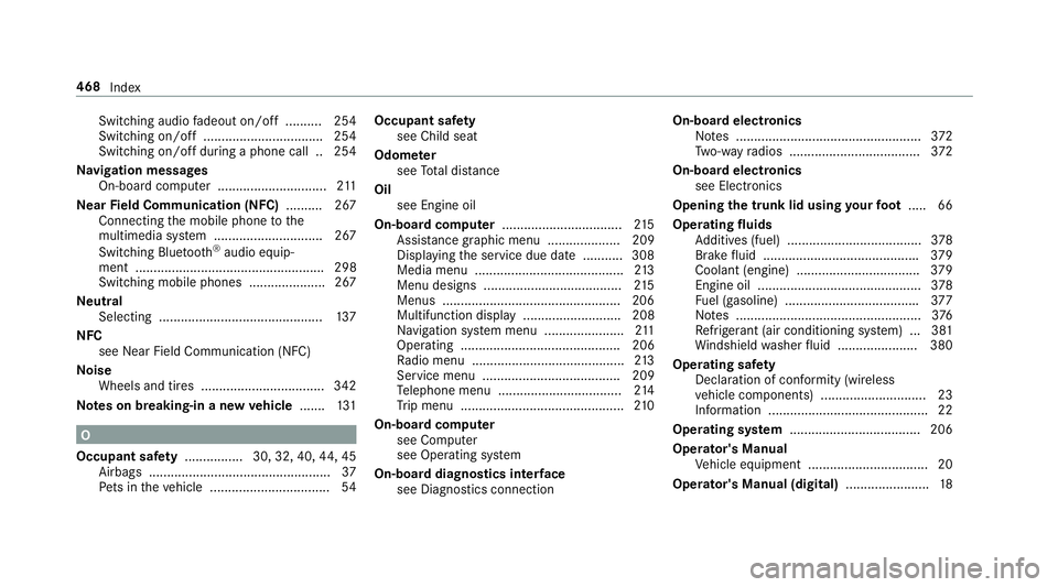 MERCEDES-BENZ E-CLASS COUPE 2018  Owners Manual Switching audiofadeout on/off .......... 254
Switching on/off ................................ .254
Switching on/off du ring a phone call .. 254
Na vigation messages
On-board computer ................