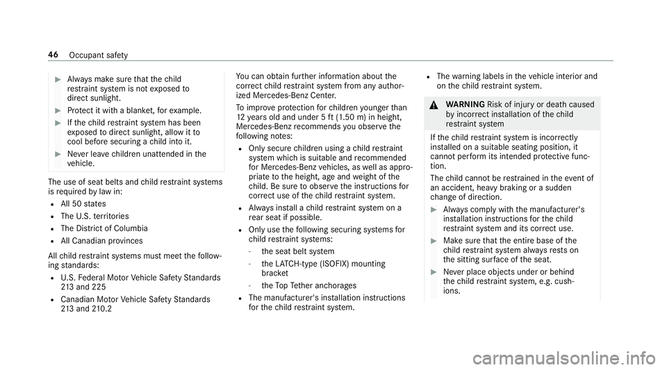 MERCEDES-BENZ E-CLASS COUPE 2018 Owners Manual #Always make sure that thech ild
re stra int sy stem is not exposed to
direct sunlight.
#Pr otect it with a blank et,fo rex ample.
#Ifth ech ild restra int sy stem has been
ex posed todirect sunlight, MERCEDES-BENZ E-CLASS COUPE 2018 Owners Manual #Always make sure that thech ild
re stra int sy stem is not exposed to
direct sunlight.
#Pr otect it with a blank et,fo rex ample.
#Ifth ech ild restra int sy stem has been
ex posed todirect sunlight,