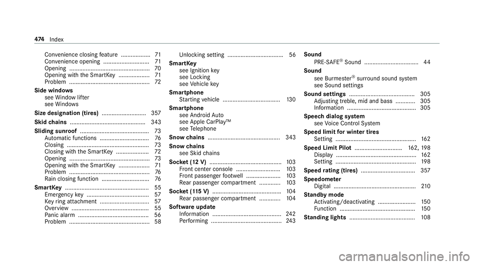MERCEDES-BENZ E-CLASS COUPE 2018  Owners Manual Convenience closing feature .................. 71
Con venience opening ............................ 71
Opening .................................................7 0
Opening with the SmartK ey..........