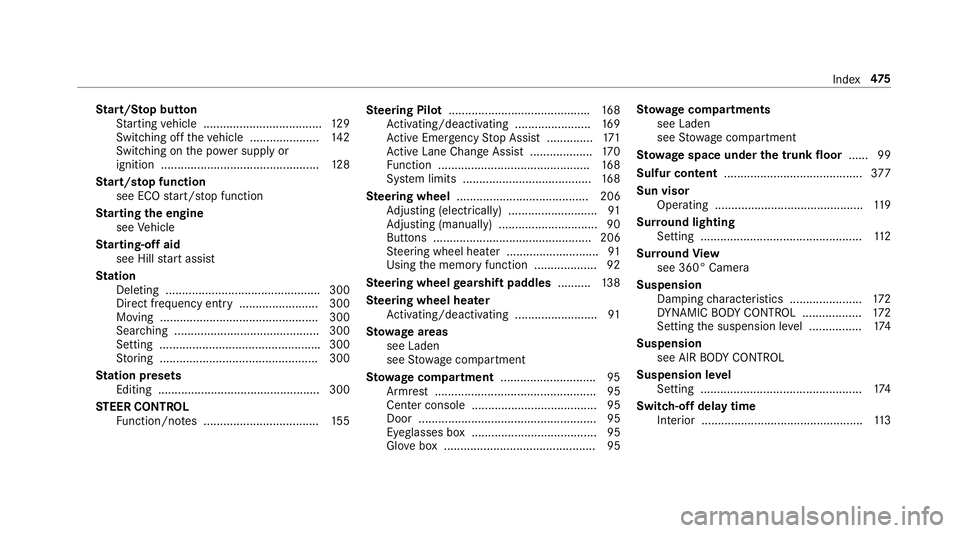 MERCEDES-BENZ E-CLASS COUPE 2018  Owners Manual Start/S top button
St arting vehicle .................................... 129
Switching off theve hicle ..................... 142
Switching on the po wer supply or
ignition ...........................