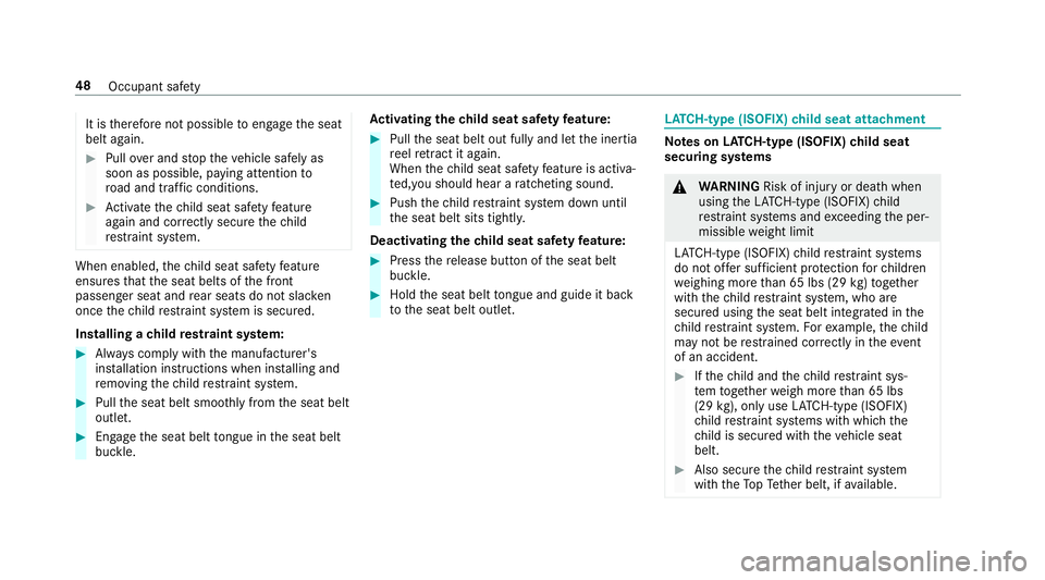 MERCEDES-BENZ E-CLASS COUPE 2018 Owners Manual It istherefore not possible toengage the seat
belt again.
#Pull over and stop theve hicle safely as
soon as possible, paying attention to
ro ad and traf fic conditions.
#Ac tivate thech ild seat saf e MERCEDES-BENZ E-CLASS COUPE 2018 Owners Manual It istherefore not possible toengage the seat
belt again.
#Pull over and stop theve hicle safely as
soon as possible, paying attention to
ro ad and traf fic conditions.
#Ac tivate thech ild seat saf e