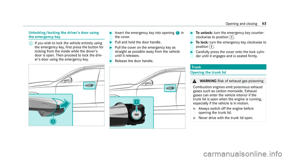 MERCEDES-BENZ E-CLASS COUPE 2018  Owners Manual Unlocking/locking the driver's door using
th e emer gency key
%
Ifyo uwish tolock theve hicle entirely using
th e emer gency key,firs t press the button for
locking from the inside while the drive