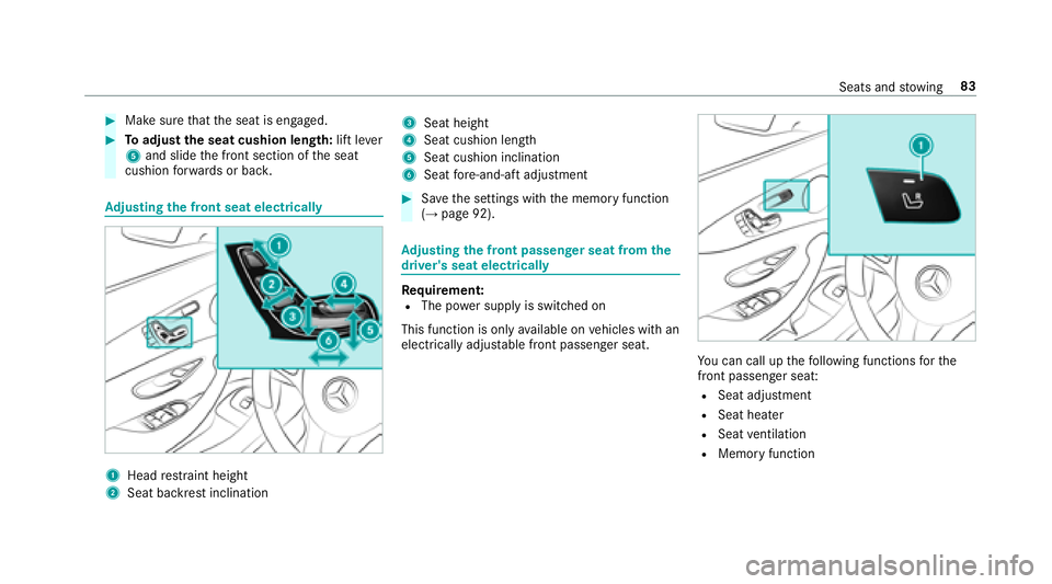 MERCEDES-BENZ E-CLASS COUPE 2018  Owners Manual #Make surethat the seat is engaged.
#To adjust the seat cushion length: lift lever
5 and slide the front section of the seat
cushion forw ards or bac k.
Adjusting the front seat electrically
1Head res