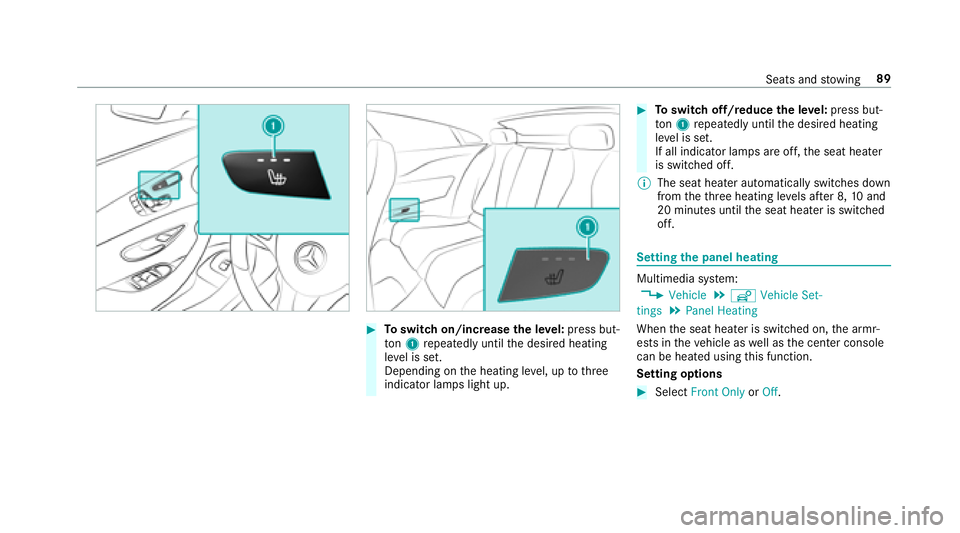 MERCEDES-BENZ E-CLASS COUPE 2018  Owners Manual #Toswitch on/increase the le vel:press but‐
to n1 repeatedly until the desired heating
le ve l is set.
Depending on the heating le vel, up tothre e
indicator lamps light up.
#To switch off/reduce th