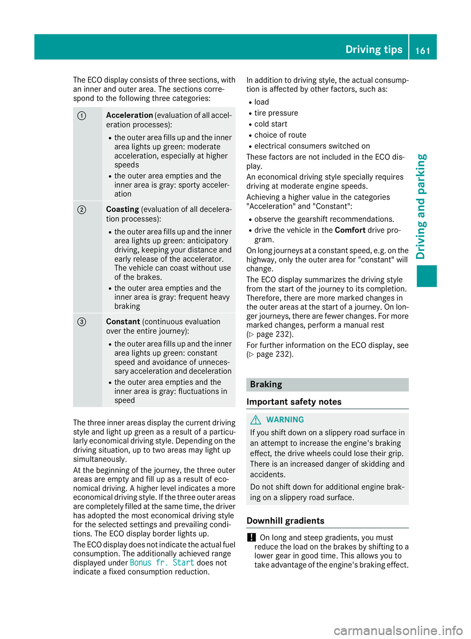 MERCEDES-BENZ GLE SUV 2018 Owners Manual The ECO display consists of three sections, with
an inner and outer area. The sections corre-
spond to the following three categories:
:Acceleration(evaluation of all accel-
eration processes):
Rthe o MERCEDES-BENZ GLE SUV 2018 Owners Manual The ECO display consists of three sections, with
an inner and outer area. The sections corre-
spond to the following three categories:
:Acceleration(evaluation of all accel-
eration processes):
Rthe o