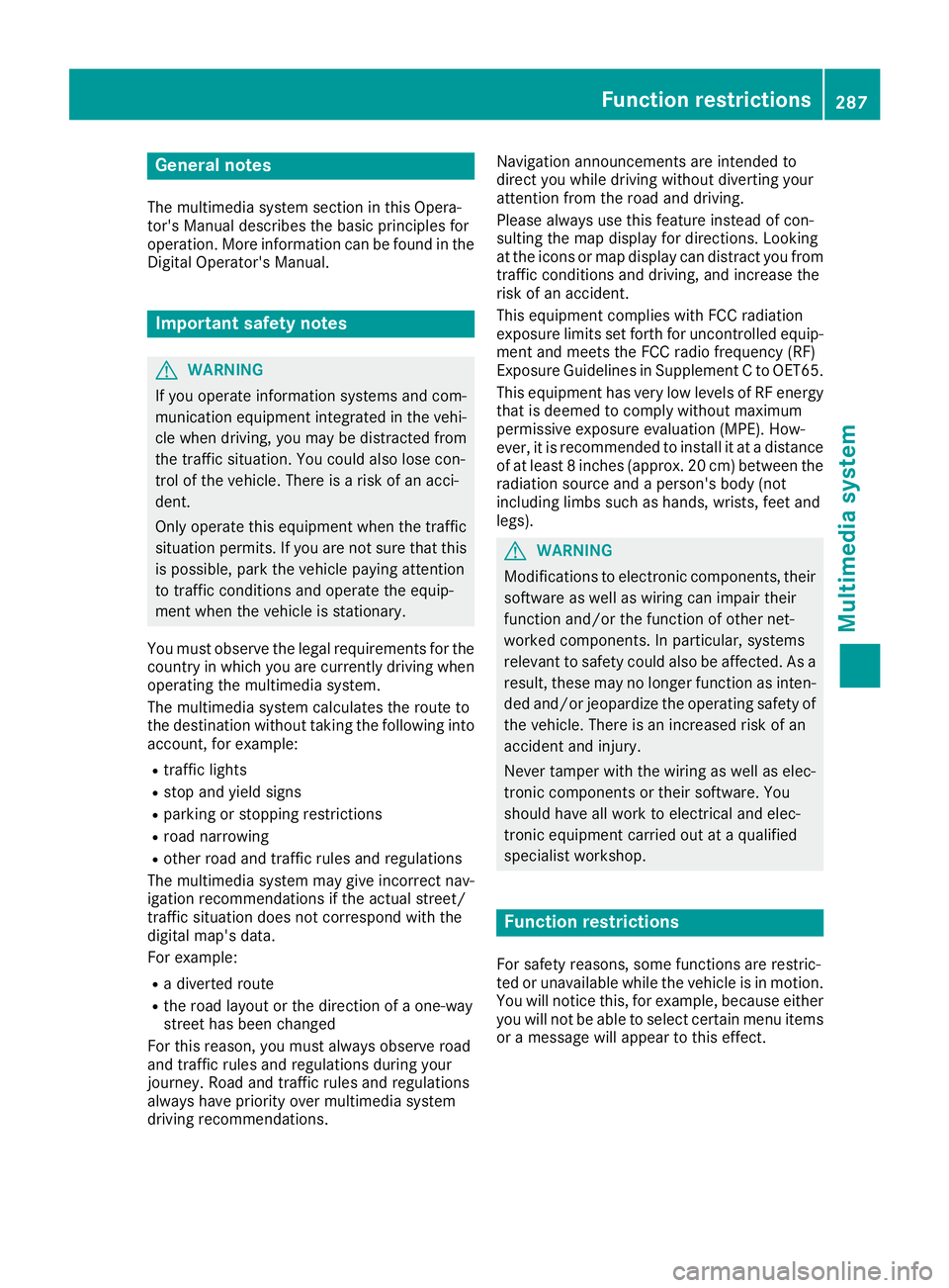 MERCEDES-BENZ GLE SUV 2018  Owners Manual General notes
The multimedia system section in this Opera-
tor's Manual describes the basic principles for
operation. More information can be found in theDigital Operator's Manual.
Important s