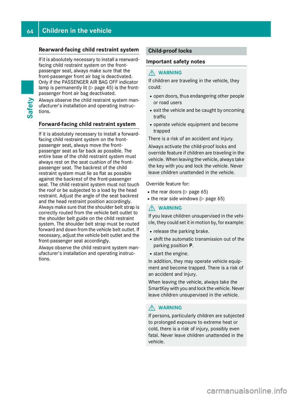 MERCEDES-BENZ GLE SUV 2018 Owners Manual Rearward-facing child restraint system
If it is absolutely necessary to install a rearward-
facing child restraint system on the front-
passenger seat, always make sure that the
front-passenger front MERCEDES-BENZ GLE SUV 2018 Owners Manual Rearward-facing child restraint system
If it is absolutely necessary to install a rearward-
facing child restraint system on the front-
passenger seat, always make sure that the
front-passenger front