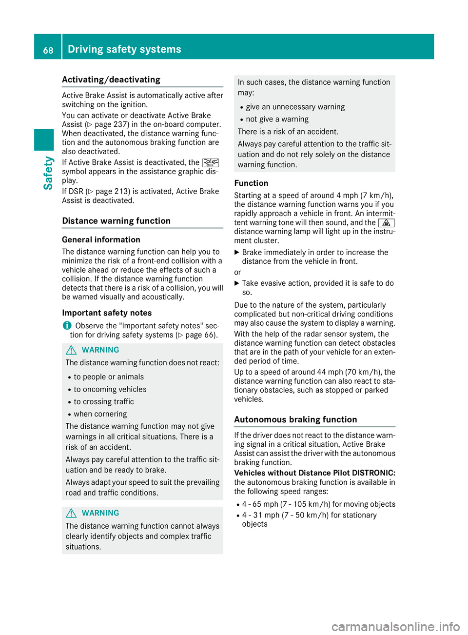 MERCEDES-BENZ GLE SUV 2018 Owners Manual Activating/deactivating
Active Brake Assistis automatically active after
switching on th eignition .
You can activat eor deactivat eActive Brake
Assis t (
Ypage 237) in th eon-board computer.
When dea MERCEDES-BENZ GLE SUV 2018 Owners Manual Activating/deactivating
Active Brake Assistis automatically active after
switching on th eignition .
You can activat eor deactivat eActive Brake
Assis t (
Ypage 237) in th eon-board computer.
When dea