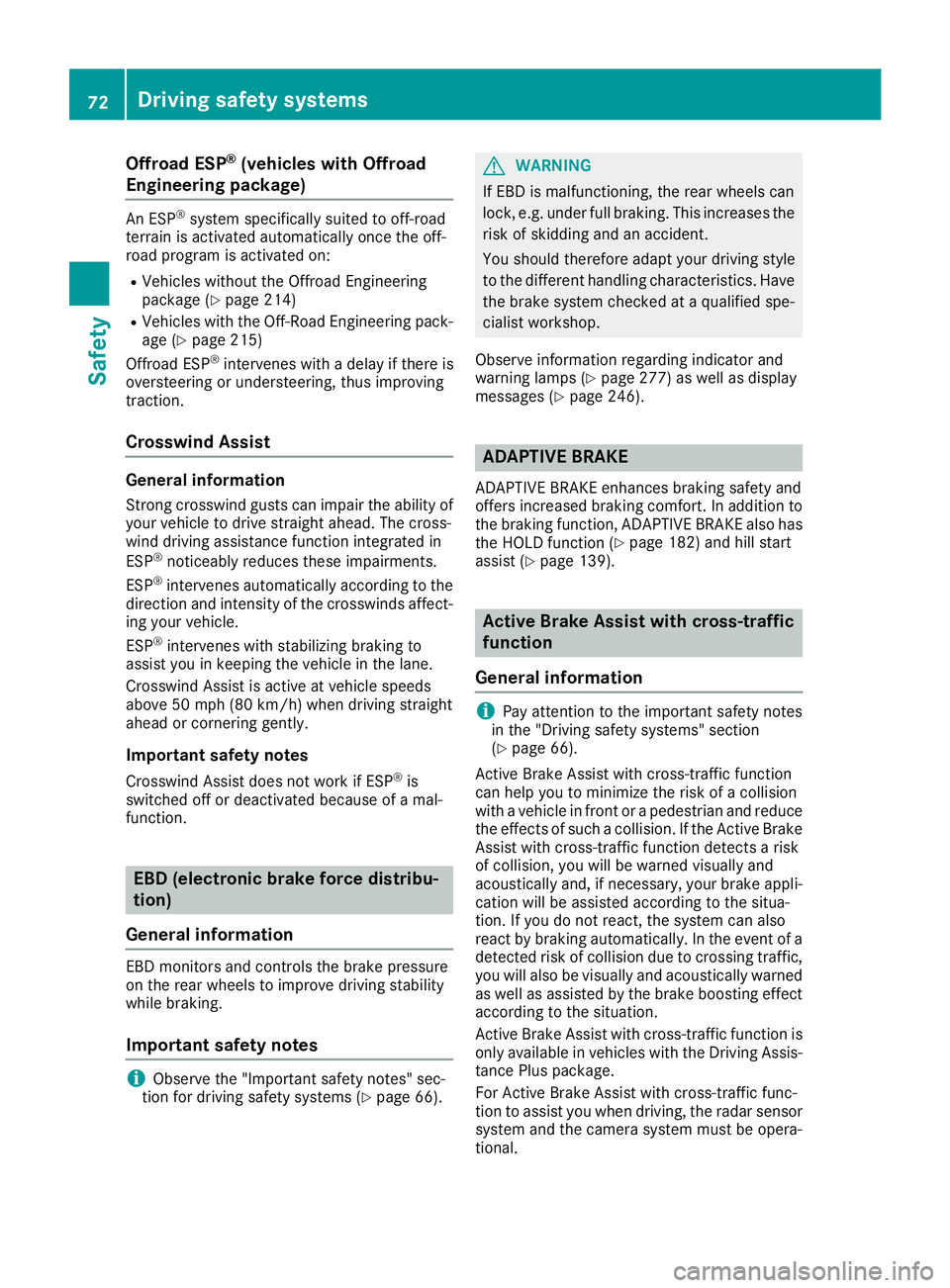 MERCEDES-BENZ GLE SUV 2018 Owners Manual Offroad ESP®(vehicles with Offroad
Engineering package)
An ESP®system specifically suited to off-road
terrain is activated automatically once the off-
road program is activated on:
RVehicles without MERCEDES-BENZ GLE SUV 2018 Owners Manual Offroad ESP®(vehicles with Offroad
Engineering package)
An ESP®system specifically suited to off-road
terrain is activated automatically once the off-
road program is activated on:
RVehicles without