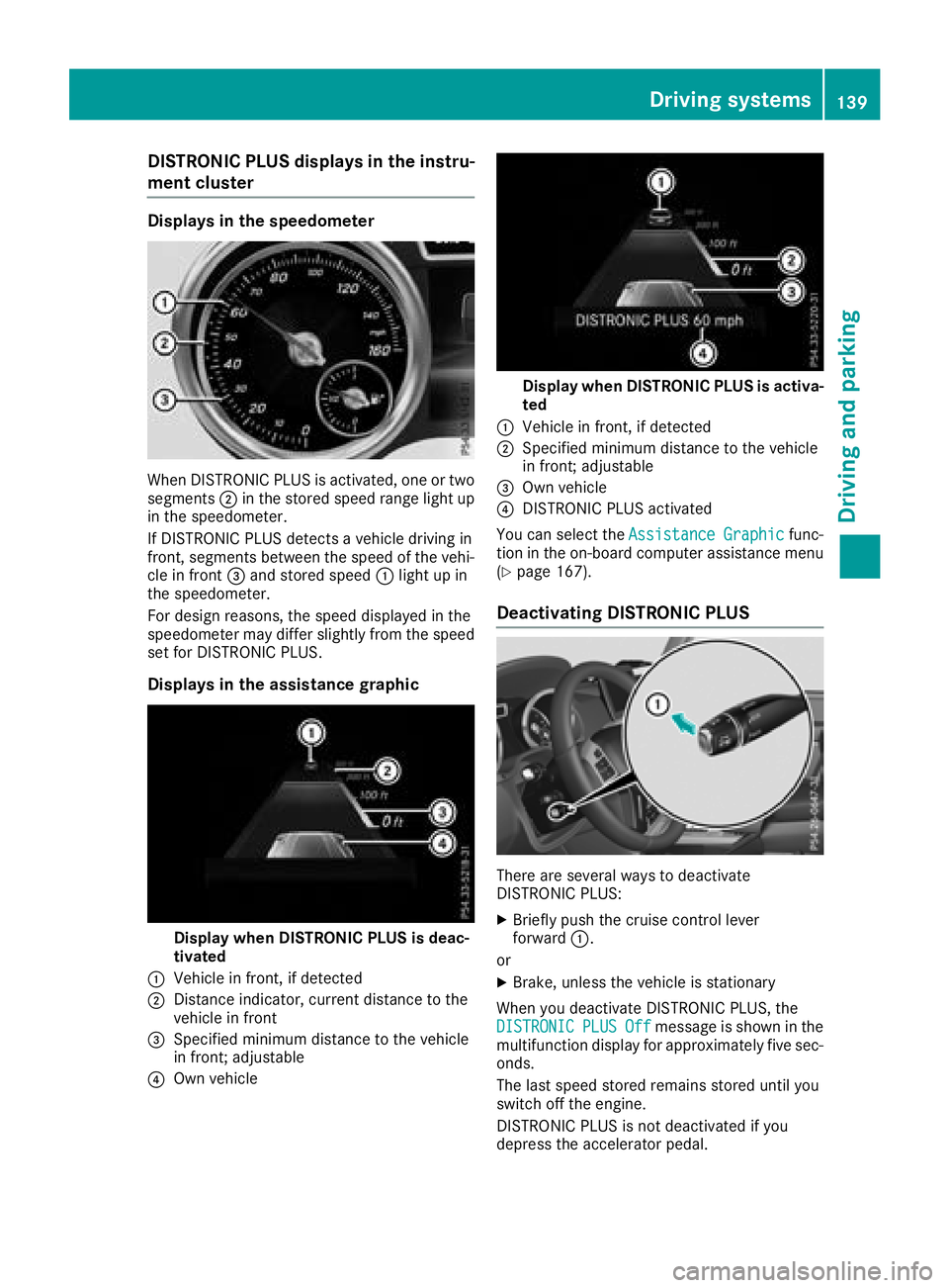 MERCEDES-BENZ G-CLASS 2018  Owners Manual DISTRONICPLUS display sin th einstru -
ment cluste r
Displaysin th espeedometer
Whe nDISTRONIC PLU Sis activated, on eor tw o
segments ;in th estored speed range ligh tup
in th espeedometer.
If DISTRO