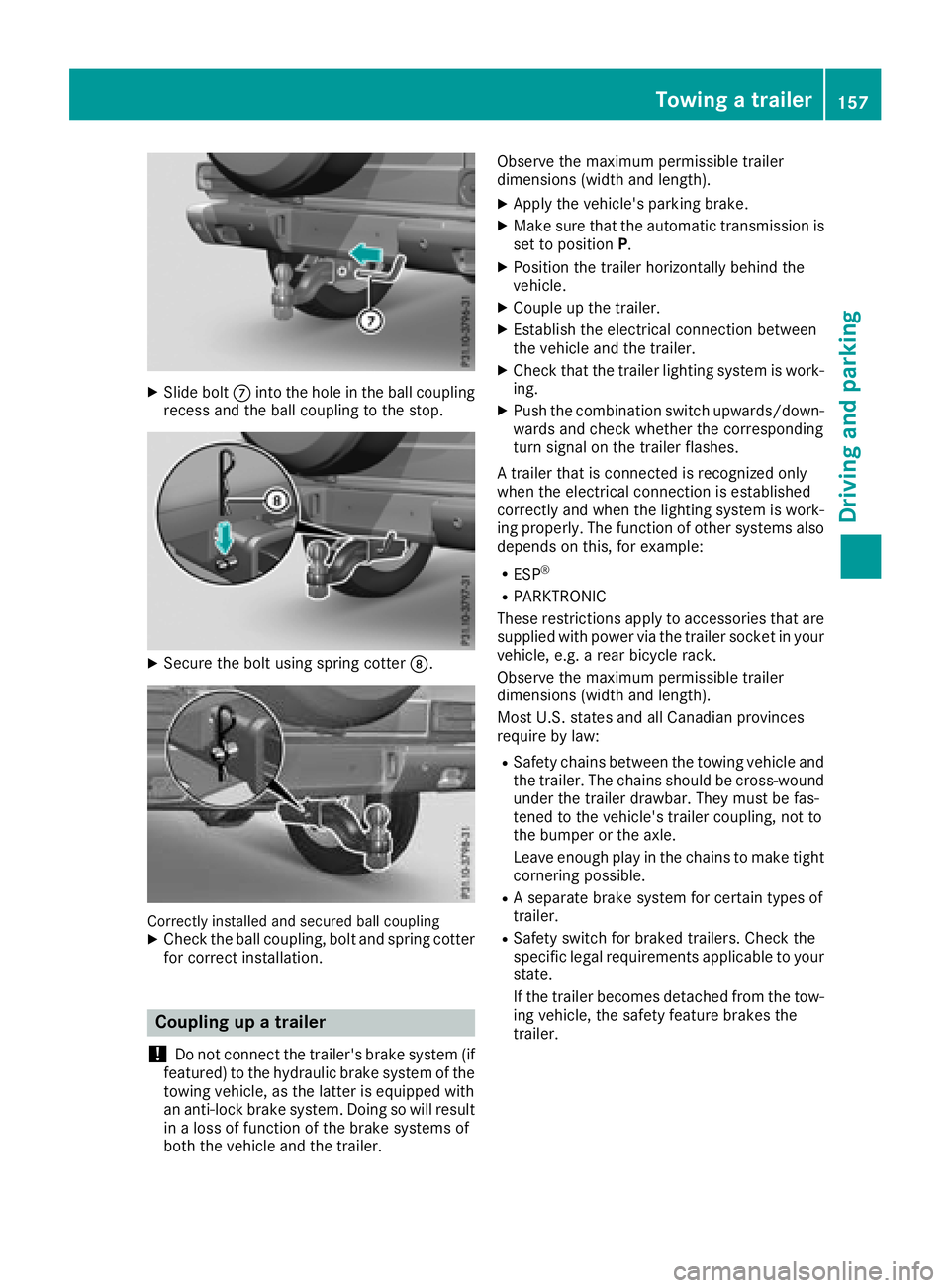 MERCEDES-BENZ G-CLASS 2018  Owners Manual XSlide boltCinto the hole in the ball coupling
recess and the ball coupling to the stop.
XSecure the bolt using spring cotter D.
Correctly installed and secured ball couplingXCheck the ball coupling, 