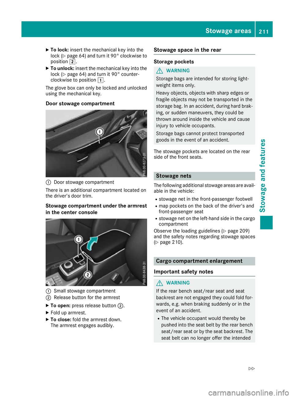 MERCEDES-BENZ G-CLASS 2018  Owners Manual XTo lock:insert the mechanical key into the
lock (Ypage 64) and turn it 90° clockwise to
position 2.
XTo unlock: insert the mechanical key into the
lock (Ypage 64) and turn it 90° counter-
clockwise