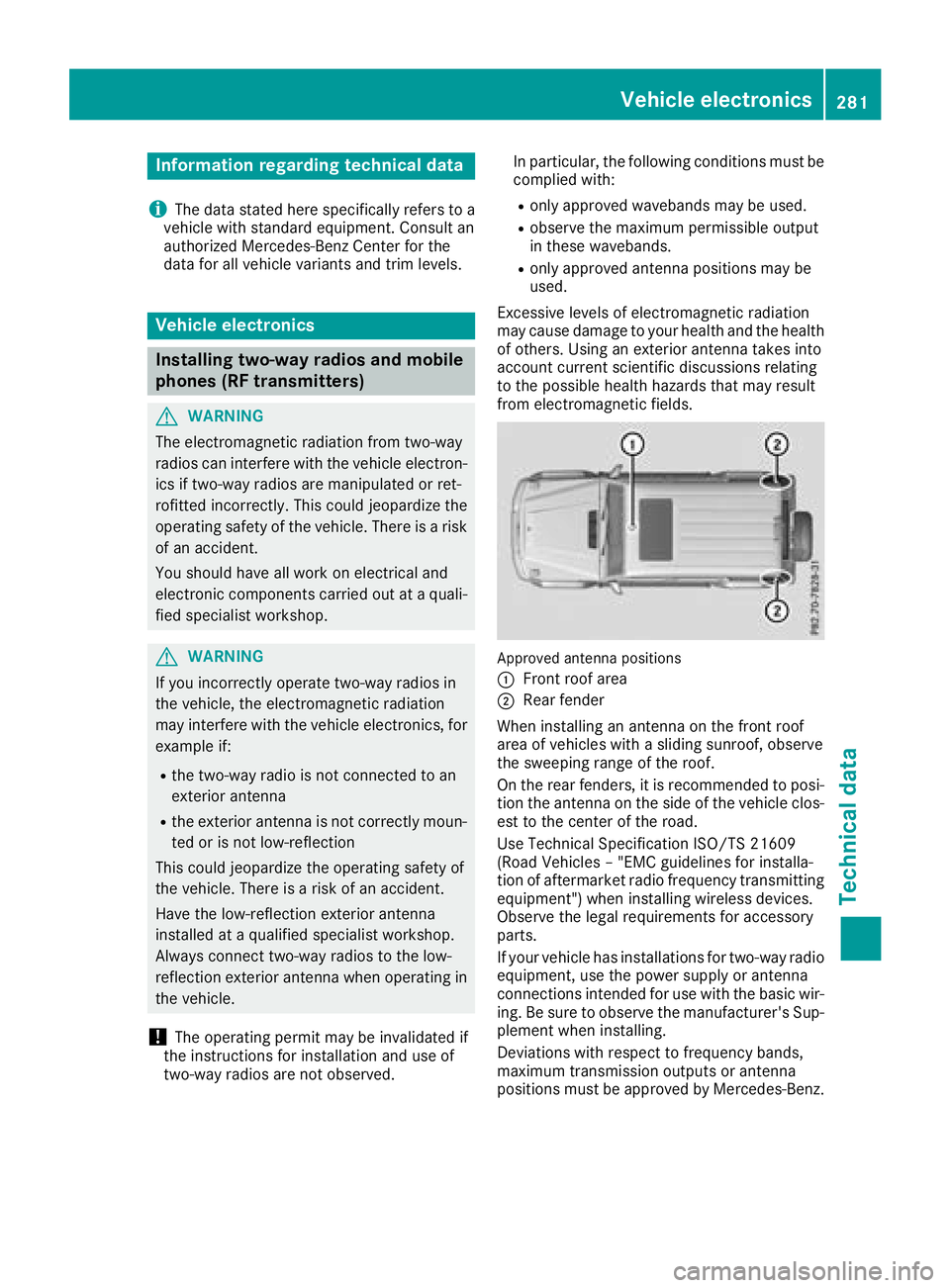 MERCEDES-BENZ G-CLASS 2018  Owners Manual Information regarding technical data
i
The dat astate dher especifically refers to a
vehicl ewit hstandard equipment. Consult an
authorize dMercedes-Ben zCente rfor th e
dat afor all vehicl evariants 