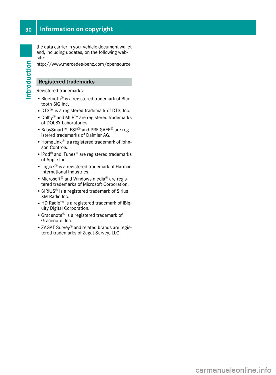 MERCEDES-BENZ G-CLASS 2018  Owners Manual the data carrier in your vehicle document wallet
and, including updates, on the following web-
site:
http://www.mercedes-benz.com/opensource
Registered trademarks
Registered trademarks:
RBluetooth®is