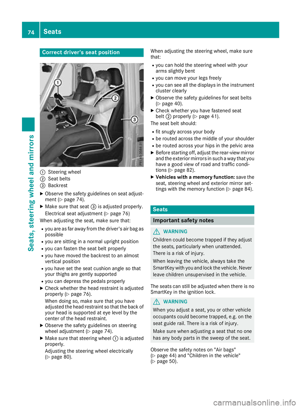 MERCEDES-BENZ G-CLASS 2018  Owners Manual Correct driver's seat position
:Steering wheel
;Seat belts
=Backrest
XObserve the safety guidelines on seat adjust-
ment (Ypage 74).
XMake sure that seat=is adjusted properly.
Electrical seat adju