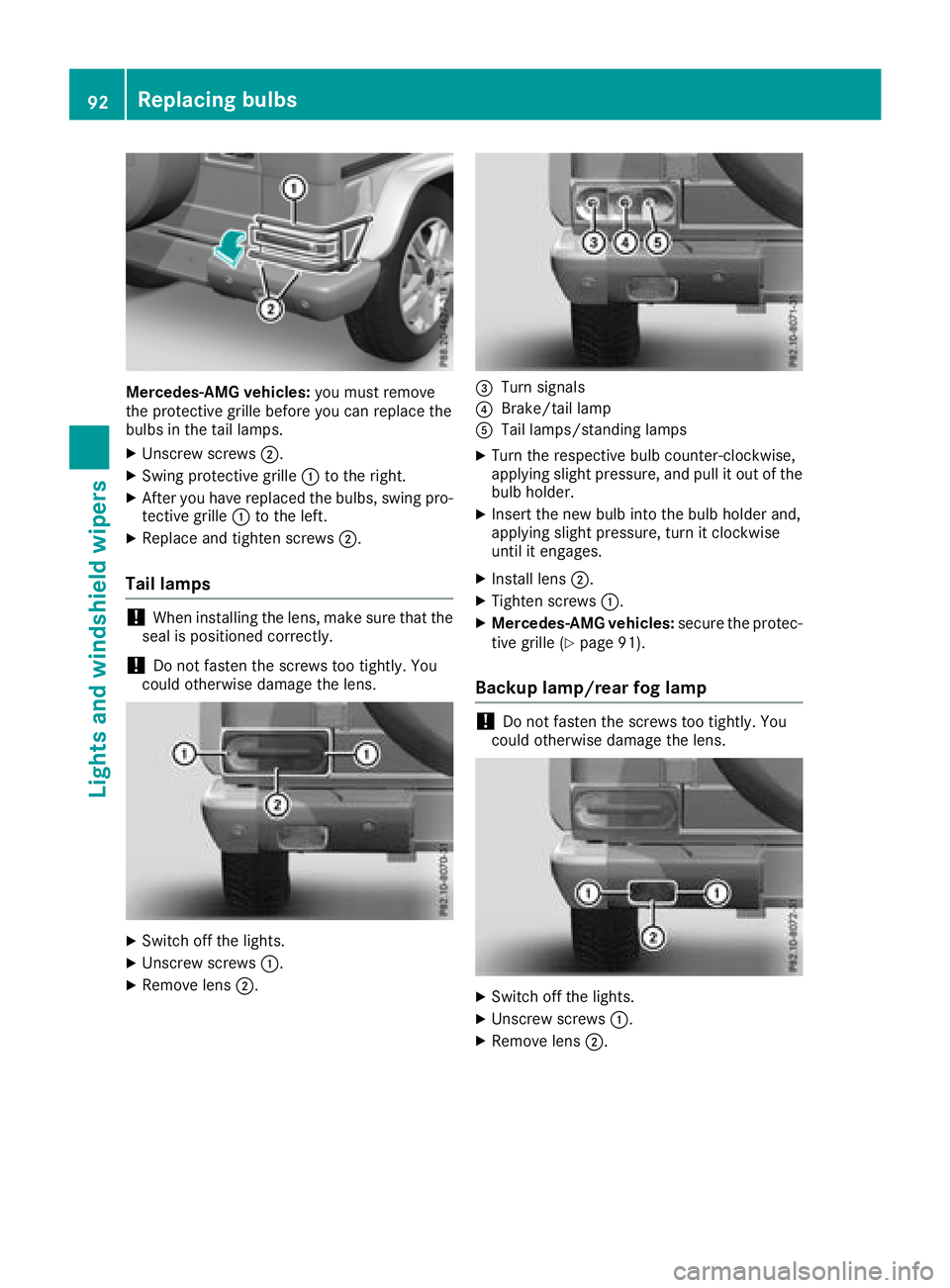 MERCEDES-BENZ G-CLASS 2018  Owners Manual Mercedes-AMG vehicles:you must remove
the protective grille before you can replace the
bulbs in the tail lamps.
XUnscrew screws ;.
XSwing protective grille :to the right.
XAfter you have replaced the 