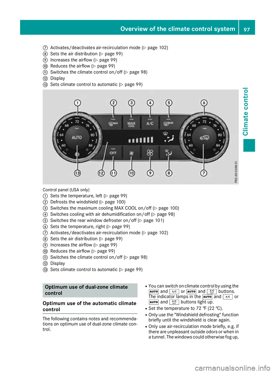 MERCEDES-BENZ G-CLASS 2018  Owners Manual CActivates/deactivates air-recirculation mode (Ypage 102)
DSets the air distribution (Ypage 99)
EIncreases the airflow (Ypage 99)
FReduces the airflow (Ypage 99)
GSwitches the climate control on/off (