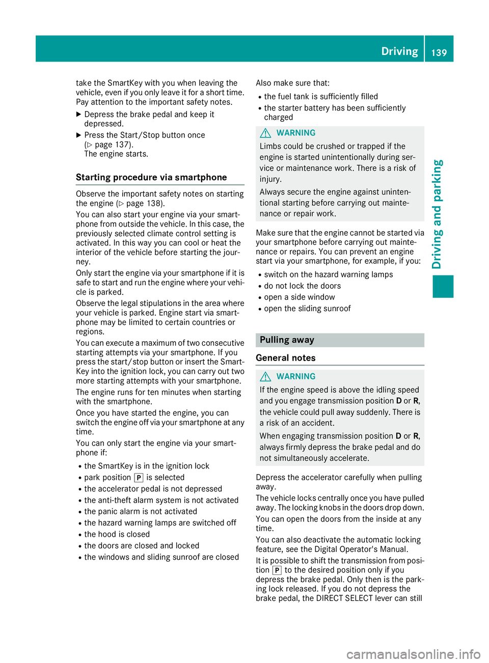 MERCEDES-BENZ GLC SUV 2018 Owners Manual take the SmartKey with you when leaving the
vehicle, even if you only leave it for a short time.
Pay attention to the important safety notes.
XDepress the brake pedal and keep it
depressed.
XPress the MERCEDES-BENZ GLC SUV 2018 Owners Manual take the SmartKey with you when leaving the
vehicle, even if you only leave it for a short time.
Pay attention to the important safety notes.
XDepress the brake pedal and keep it
depressed.
XPress the