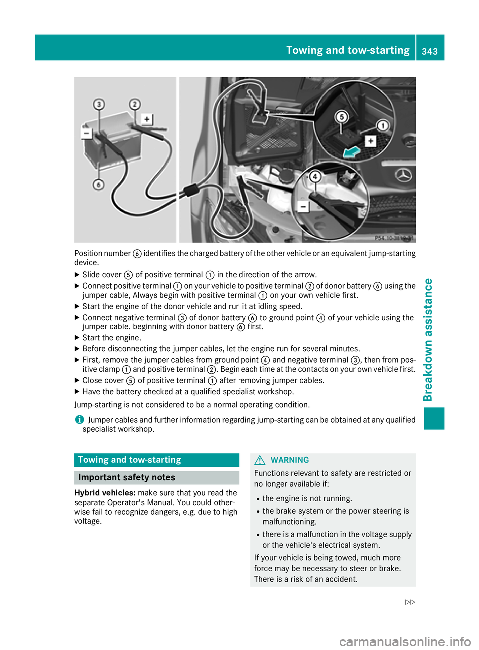 MERCEDES-BENZ GLC SUV 2018 Owners Manual Position numberBidentifies the charged battery of the other vehicle or an equivalent jump-starting
device.
XSlide cover Aof positive terminal :in the direction of the arrow.
XConnect positive terminal MERCEDES-BENZ GLC SUV 2018 Owners Manual Position numberBidentifies the charged battery of the other vehicle or an equivalent jump-starting
device.
XSlide cover Aof positive terminal :in the direction of the arrow.
XConnect positive terminal