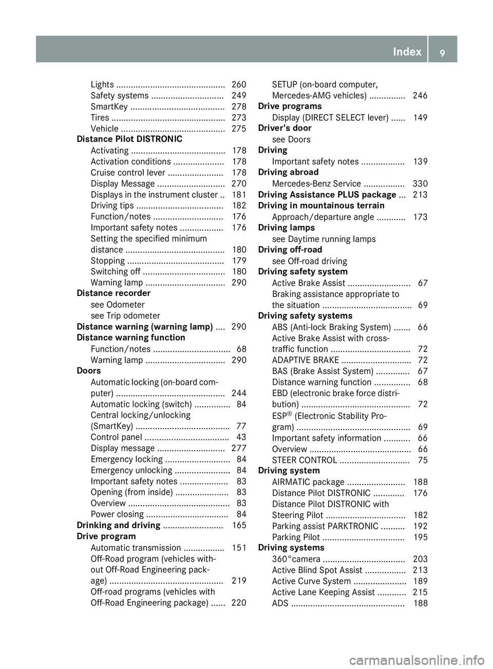 MERCEDES-BENZ GLS SUV 2018  Owners Manual Lights .............................................260
Safety systems .............................. 249
SmartKey ....................................... 278
Tires ...................................