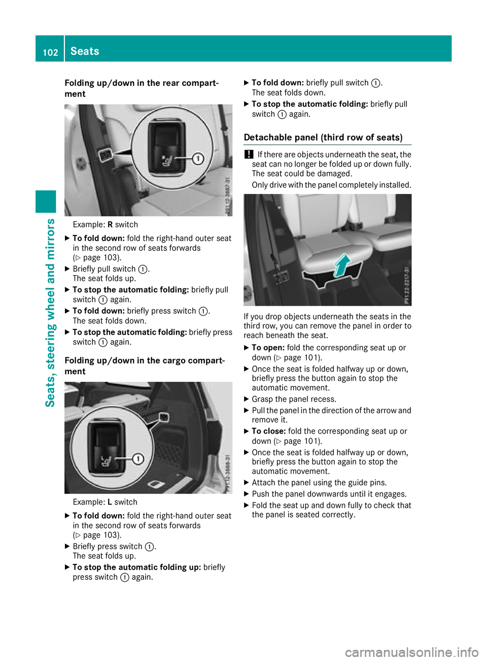 MERCEDES-BENZ GLS SUV 2018 Owners Manual Folding up/down in the rear compart-
ment
Example:Rswit ch
XTo fold down: fold the right-hand outer seat
in the second row of seats forwards
(
Ypage 103).
XBriefly pull swit ch:.
The seat fol dsup.
XT MERCEDES-BENZ GLS SUV 2018 Owners Manual Folding up/down in the rear compart-
ment
Example:Rswit ch
XTo fold down: fold the right-hand outer seat
in the second row of seats forwards
(
Ypage 103).
XBriefly pull swit ch:.
The seat fol dsup.
XT
