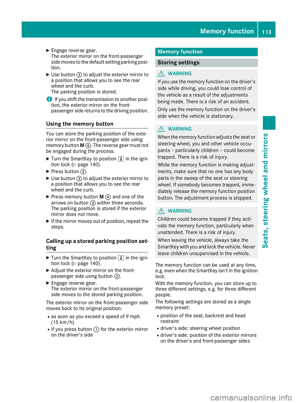 MERCEDES-BENZ GLS SUV 2018 Owners Manual XEngage reverse gear.
The exterior mirror on the front-passenger
side moves to the default setting parking posi-
tion.
XUse button=to adjust the exterior mirror to
a position that allows you to see th MERCEDES-BENZ GLS SUV 2018 Owners Manual XEngage reverse gear.
The exterior mirror on the front-passenger
side moves to the default setting parking posi-
tion.
XUse button=to adjust the exterior mirror to
a position that allows you to see th