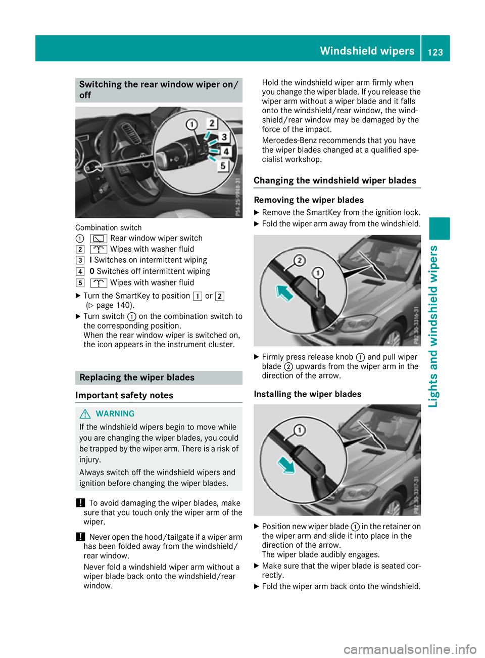 MERCEDES-BENZ GLS SUV 2018 Owners Manual Switching the rear window wiper on/
off
Combination switch
:
èRear window wiper switch
2bWipes with washer fluid
3ISwitches on intermittent wiping
40 Switches off intermittent wiping
5b Wipes with wa MERCEDES-BENZ GLS SUV 2018 Owners Manual Switching the rear window wiper on/
off
Combination switch
:
èRear window wiper switch
2bWipes with washer fluid
3ISwitches on intermittent wiping
40 Switches off intermittent wiping
5b Wipes with wa