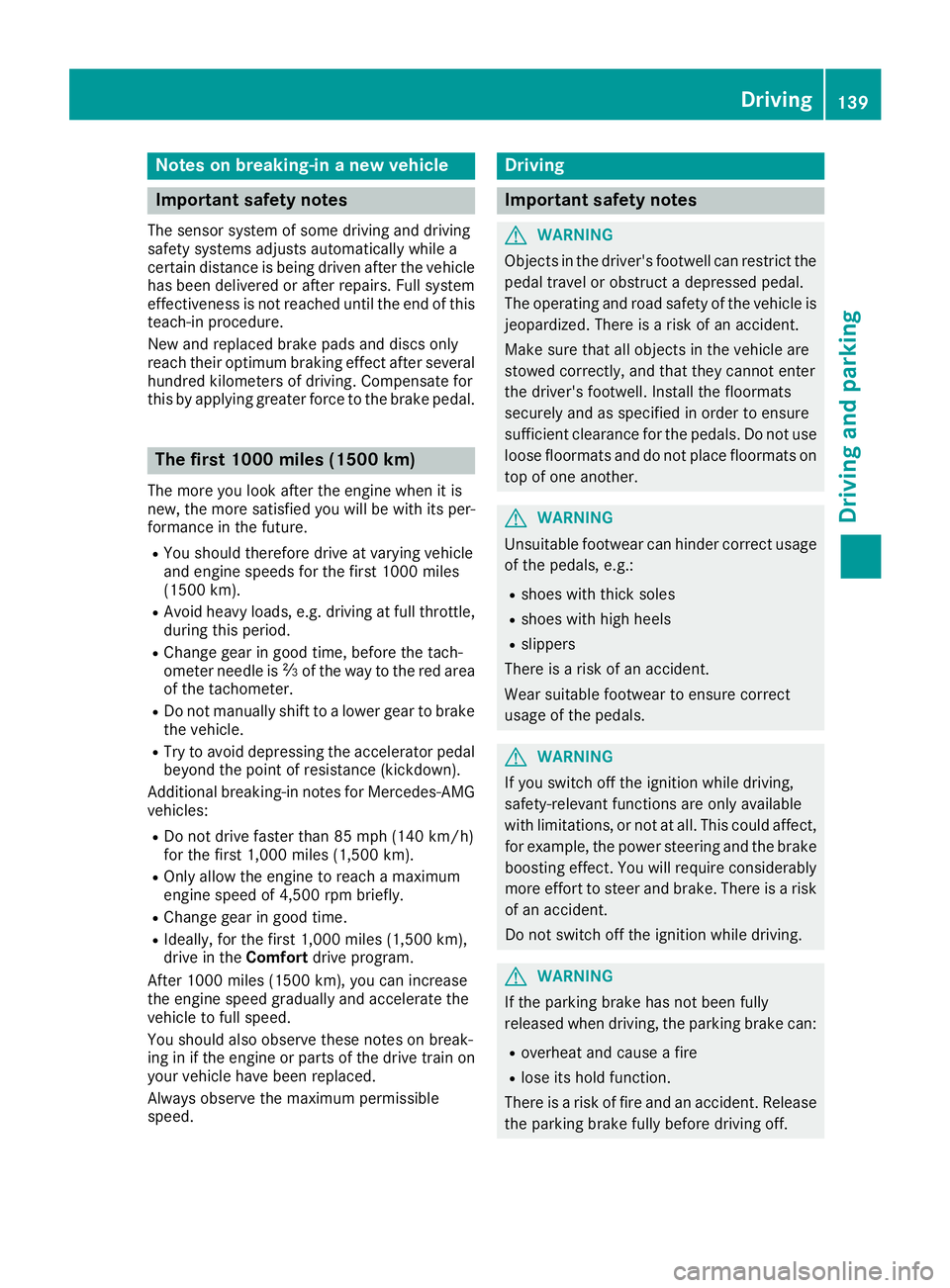 MERCEDES-BENZ GLS SUV 2018 Owners Manual Notes on breaking-in a new vehicle
Important safety notes
The sensor system of some driving and driving
safety systems adjusts automatically while a
certain distance is being driven after the vehicleh MERCEDES-BENZ GLS SUV 2018 Owners Manual Notes on breaking-in a new vehicle
Important safety notes
The sensor system of some driving and driving
safety systems adjusts automatically while a
certain distance is being driven after the vehicleh