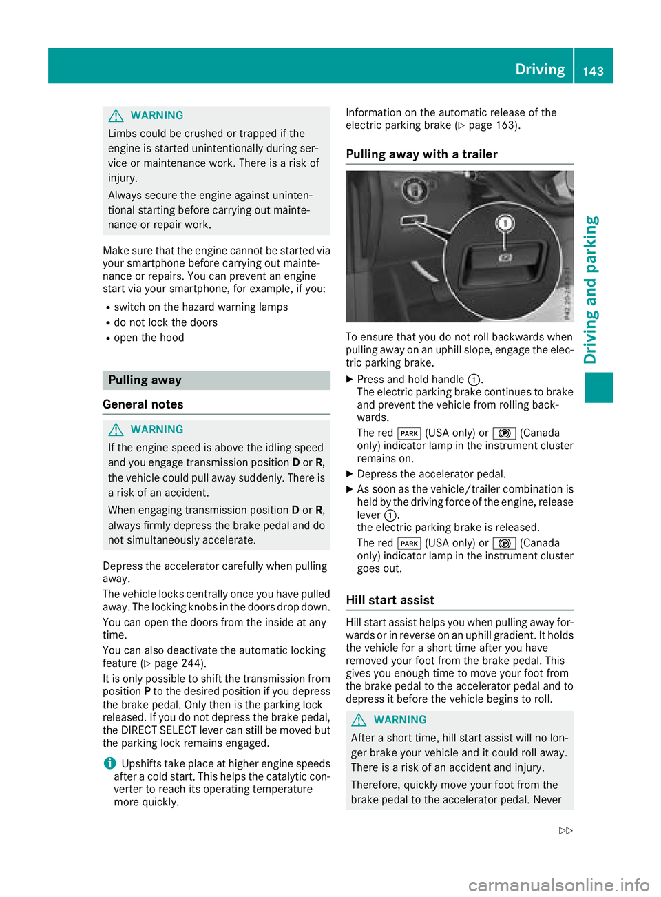 MERCEDES-BENZ GLS SUV 2018 Owners Manual GWARNING
Limbs could be crushed or trapped if the
engine is started unintentionally during ser-
vice or maintenance work. There is a risk of
injury.
Always secure the engine against uninten-
tional st MERCEDES-BENZ GLS SUV 2018 Owners Manual GWARNING
Limbs could be crushed or trapped if the
engine is started unintentionally during ser-
vice or maintenance work. There is a risk of
injury.
Always secure the engine against uninten-
tional st