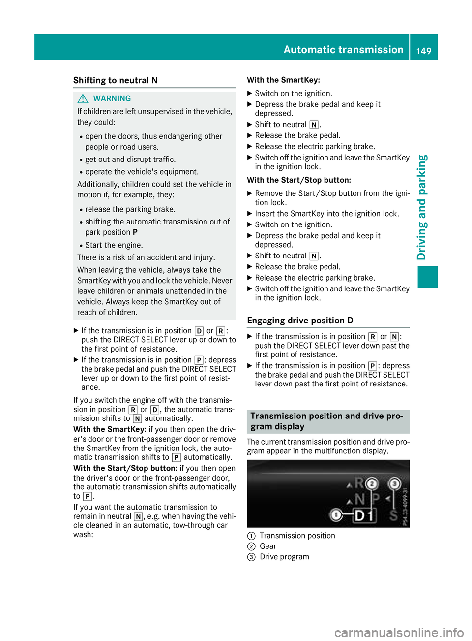 MERCEDES-BENZ GLS SUV 2018 Owners Manual Shifting to neutral N
GWARNING
If children are left unsupervised in the vehicle,
they could:
Ropen the doors, thus endangering other
people or road users.
Rget out and disrupt traffic.
Roperate the ve MERCEDES-BENZ GLS SUV 2018 Owners Manual Shifting to neutral N
GWARNING
If children are left unsupervised in the vehicle,
they could:
Ropen the doors, thus endangering other
people or road users.
Rget out and disrupt traffic.
Roperate the ve