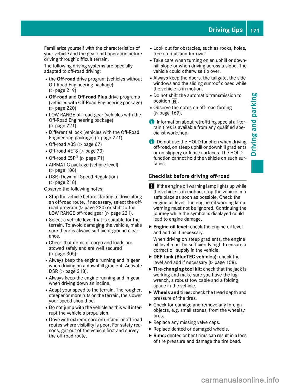 MERCEDES-BENZ GLS SUV 2018 Owners Manual Familiarize yourself with the characteristics of
your vehicle and the gear shift operation before
driving through difficult terrain.
The following driving systems are specially
adapted to off-road dri MERCEDES-BENZ GLS SUV 2018 Owners Manual Familiarize yourself with the characteristics of
your vehicle and the gear shift operation before
driving through difficult terrain.
The following driving systems are specially
adapted to off-road dri