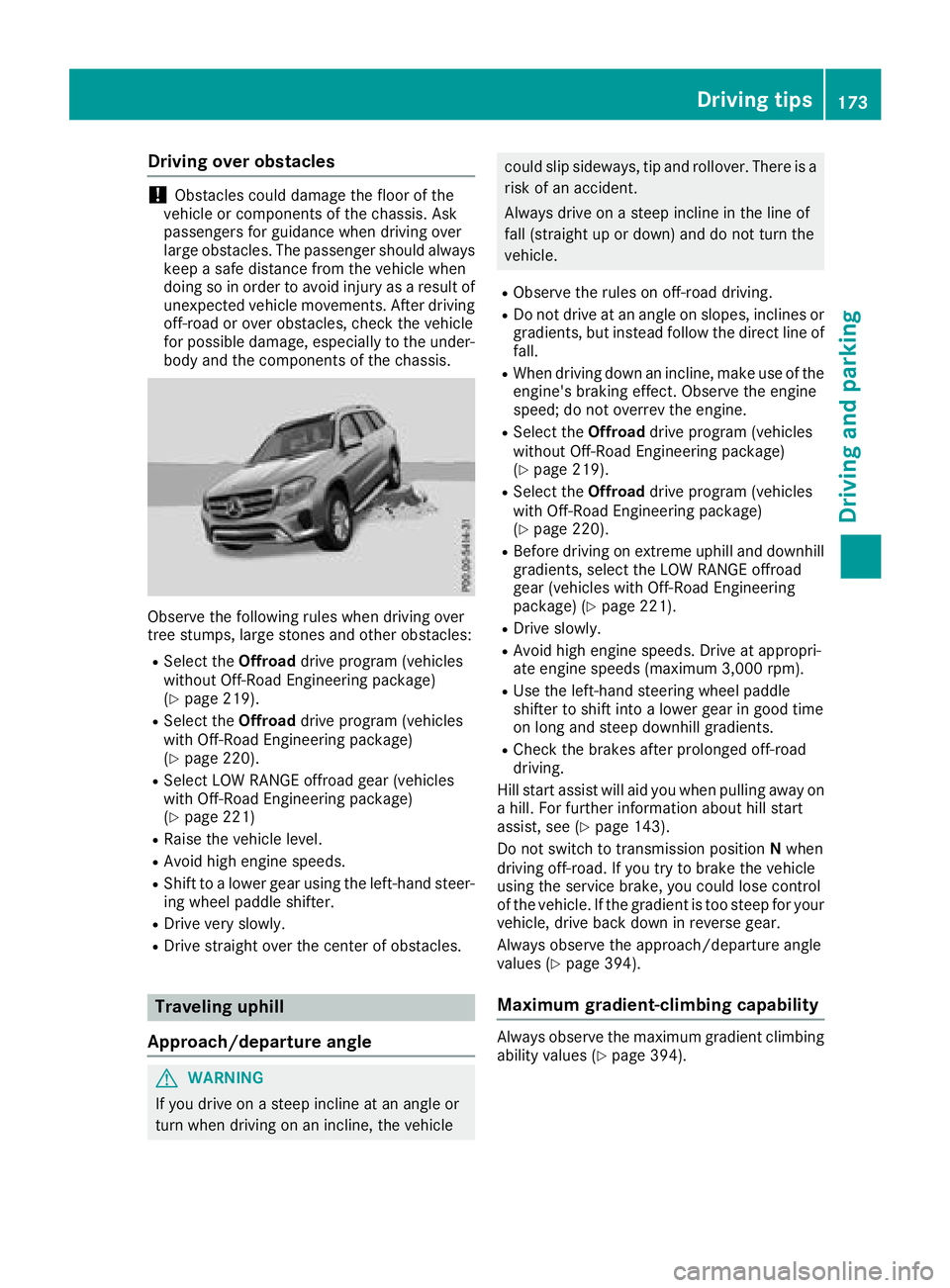 MERCEDES-BENZ GLS SUV 2018 Owners Manual Drivingover obstacles
!Obstacles could damage th efloor of th e
vehicle or component sof th echassis. As k
passenger sfo rguidanc ewhen drivin gover
larg eobstacles. The passenger should always
keep a MERCEDES-BENZ GLS SUV 2018 Owners Manual Drivingover obstacles
!Obstacles could damage th efloor of th e
vehicle or component sof th echassis. As k
passenger sfo rguidanc ewhen drivin gover
larg eobstacles. The passenger should always
keep a