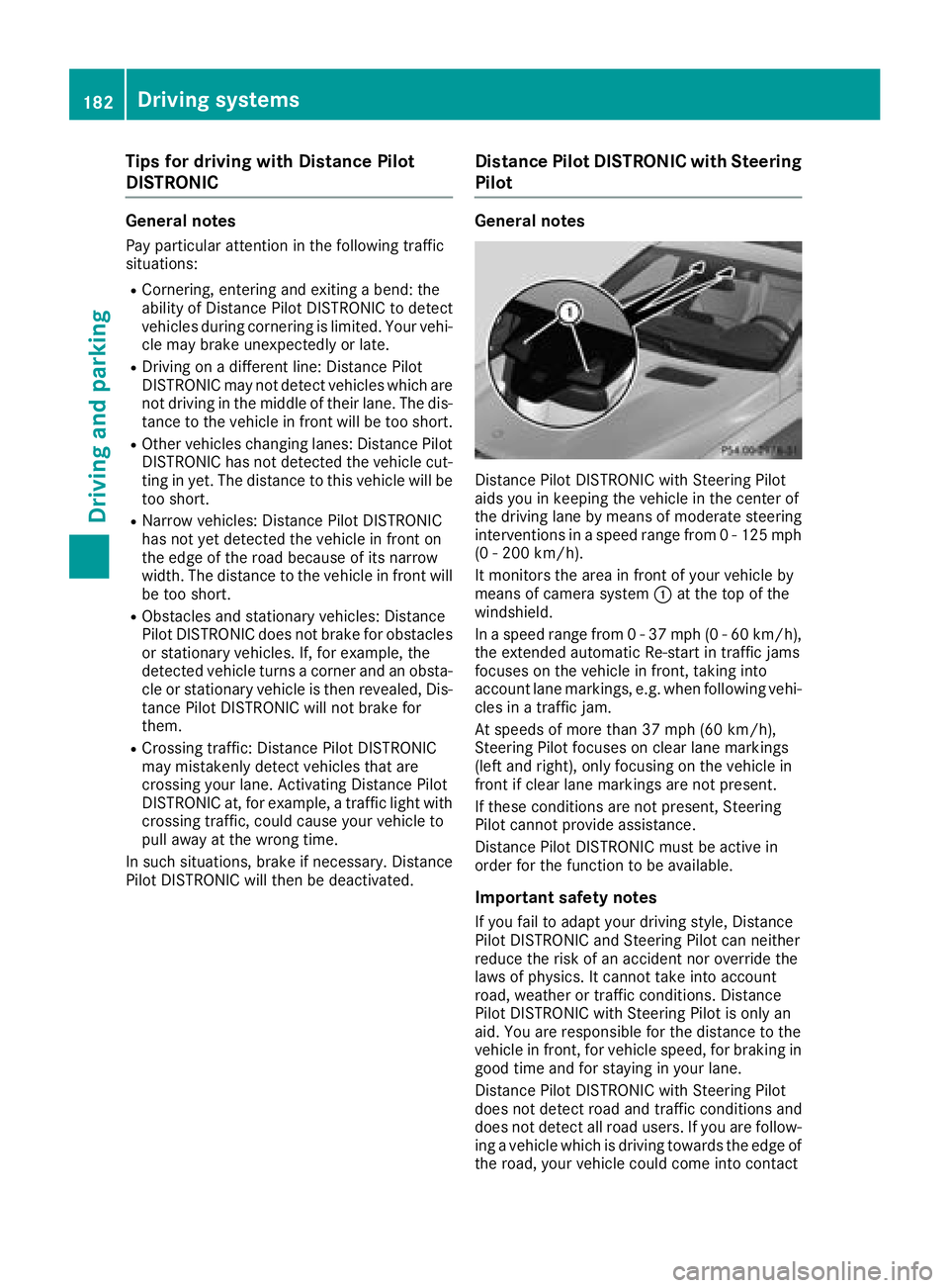 MERCEDES-BENZ GLS SUV 2018 Owners Manual Tips for driving with Distance Pilot
DISTRONIC
General notes
Pay particular attention in the following traffic
situations:
RCornering, entering and exiting a bend: the
ability of Distance Pilot DISTRO MERCEDES-BENZ GLS SUV 2018 Owners Manual Tips for driving with Distance Pilot
DISTRONIC
General notes
Pay particular attention in the following traffic
situations:
RCornering, entering and exiting a bend: the
ability of Distance Pilot DISTRO