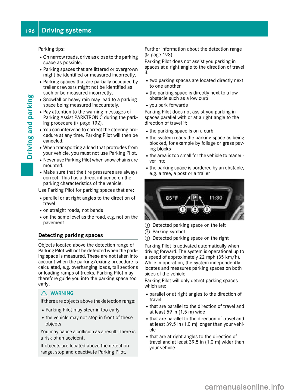 MERCEDES-BENZ GLS SUV 2018 Owners Manual Parking tips:
ROn narrow roads, drive as close to the parkingspace as possible.
RParking spaces that are littered or overgrown
might be identified or measured incorrectly.
RParking spaces that are par MERCEDES-BENZ GLS SUV 2018 Owners Manual Parking tips:
ROn narrow roads, drive as close to the parkingspace as possible.
RParking spaces that are littered or overgrown
might be identified or measured incorrectly.
RParking spaces that are par
