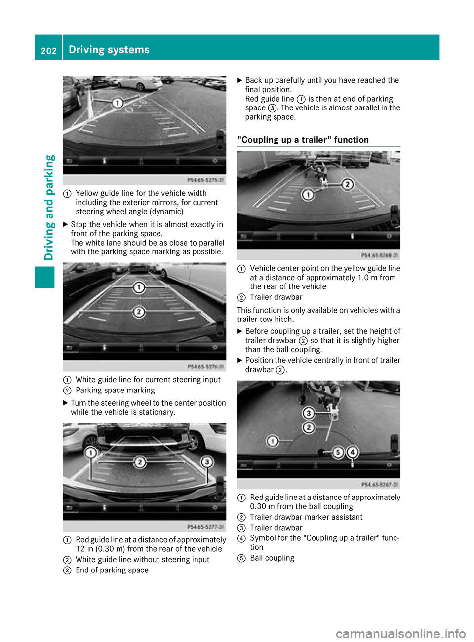MERCEDES-BENZ GLS SUV 2018 Owners Manual :Yellow guide line for the vehicle width
including the exterior mirrors, for current
steering wheel angle (dynamic)
XStop the vehicle when it is almost exactly in
front of the parking space.
The white MERCEDES-BENZ GLS SUV 2018 Owners Manual :Yellow guide line for the vehicle width
including the exterior mirrors, for current
steering wheel angle (dynamic)
XStop the vehicle when it is almost exactly in
front of the parking space.
The white