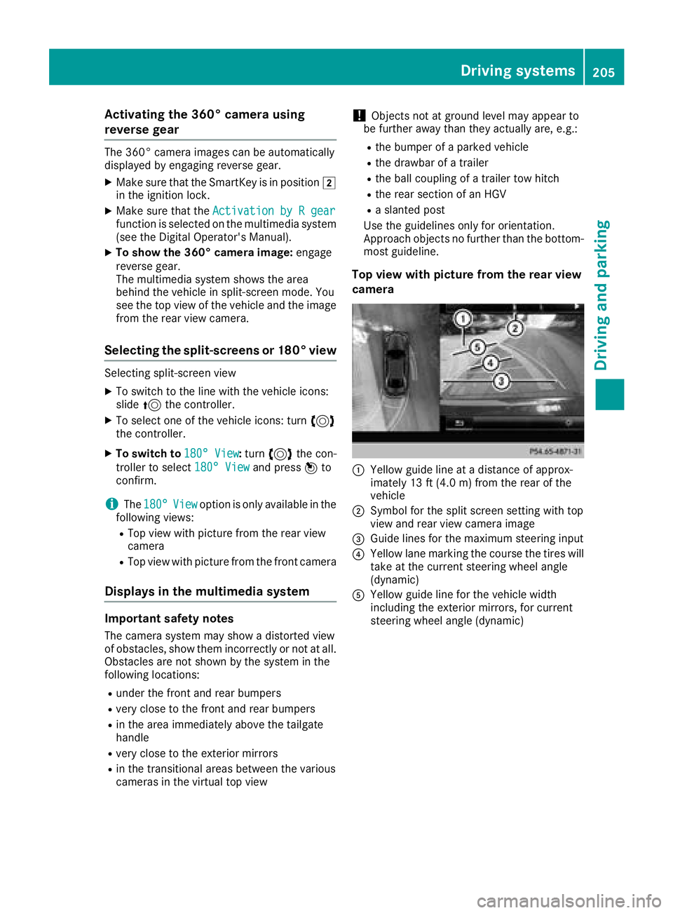 MERCEDES-BENZ GLS SUV 2018 Owners Manual Activating the360°camera using
reverse gear
The 360° camera images can be automatically
displayed by engagin grevers egear .
XMakesur ethat th eSmartKey is in position 2
in th eignition lock.
XMak e MERCEDES-BENZ GLS SUV 2018 Owners Manual Activating the360°camera using
reverse gear
The 360° camera images can be automatically
displayed by engagin grevers egear .
XMakesur ethat th eSmartKey is in position 2
in th eignition lock.
XMak e