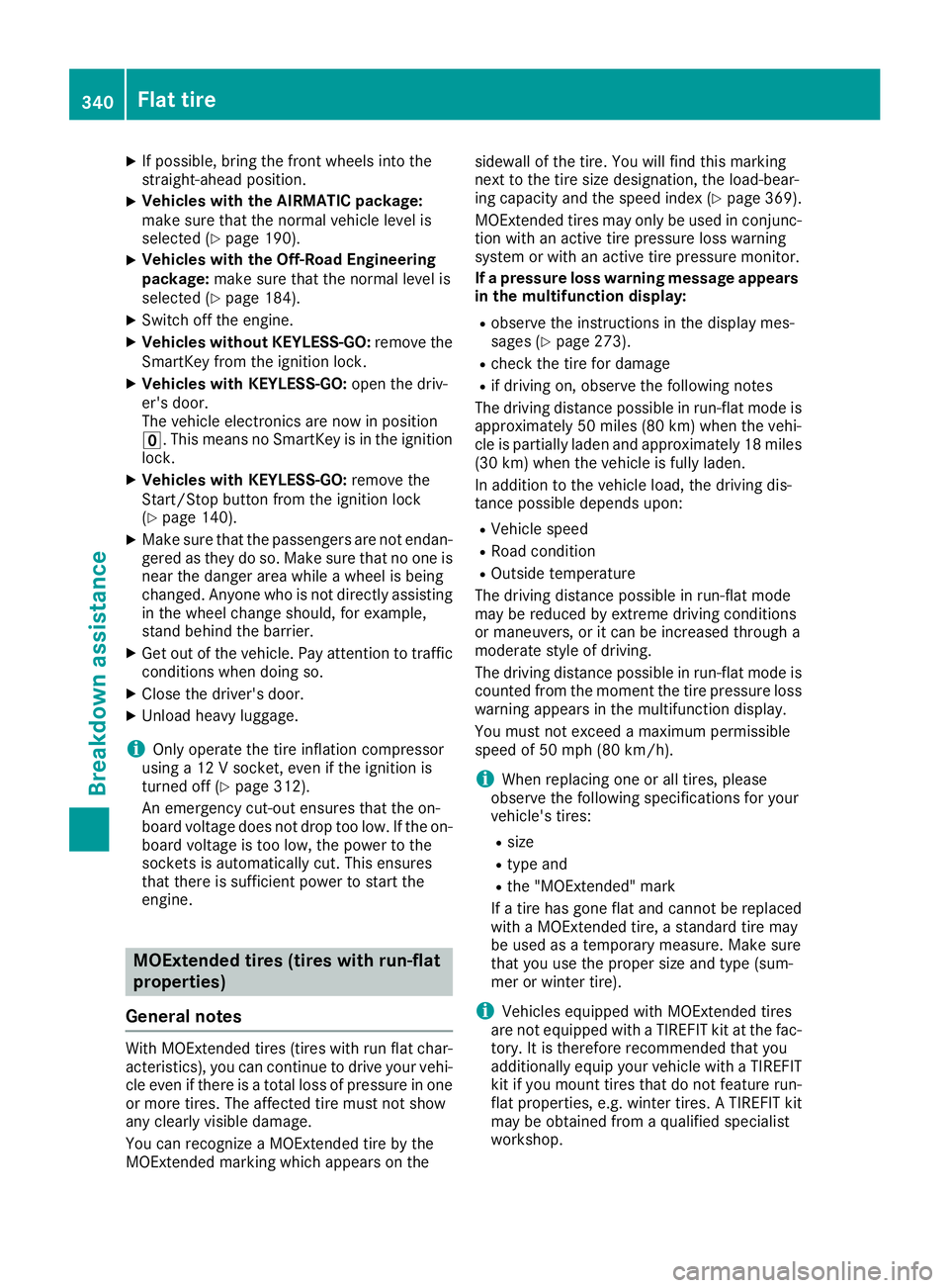 MERCEDES-BENZ GLS SUV 2018 Owners Manual XIf possible, bring the front wheels into the
straight-ahead position.
XVehicles with the AIRMATIC package:
make sure that the normal vehicle level is
selected (
Ypage 190).
XVehicles with the Off-Roa MERCEDES-BENZ GLS SUV 2018 Owners Manual XIf possible, bring the front wheels into the
straight-ahead position.
XVehicles with the AIRMATIC package:
make sure that the normal vehicle level is
selected (
Ypage 190).
XVehicles with the Off-Roa
