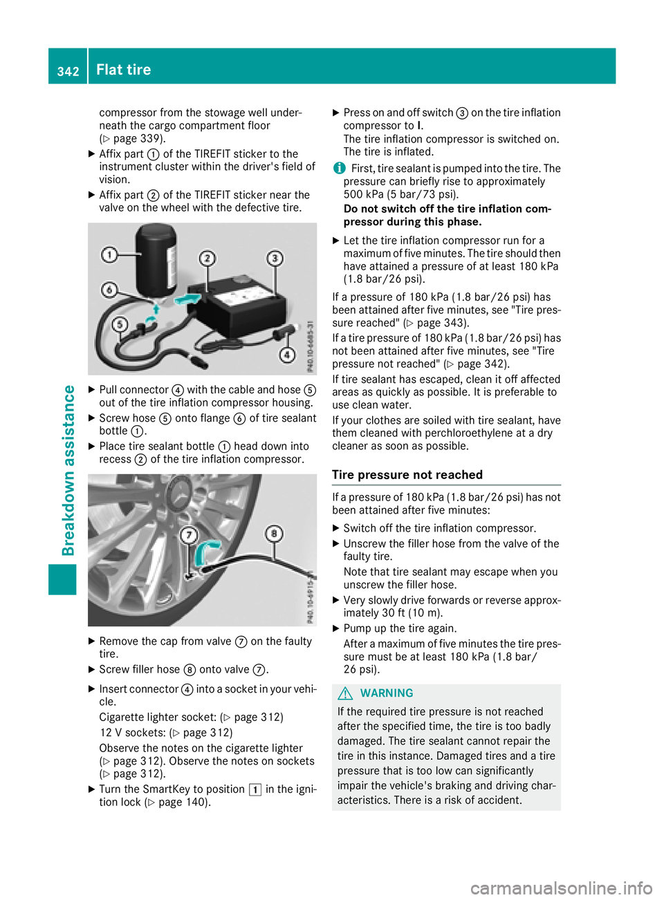 MERCEDES-BENZ GLS SUV 2018 Owners Manual compressor from the stowage well under-
neath the cargo compartment floor
(
Ypage 339).
XAffix part:of the TIREFIT sticker to the
instrument cluster within the driver's field of
vision.
XAffix par MERCEDES-BENZ GLS SUV 2018 Owners Manual compressor from the stowage well under-
neath the cargo compartment floor
(
Ypage 339).
XAffix part:of the TIREFIT sticker to the
instrument cluster within the driver's field of
vision.
XAffix par