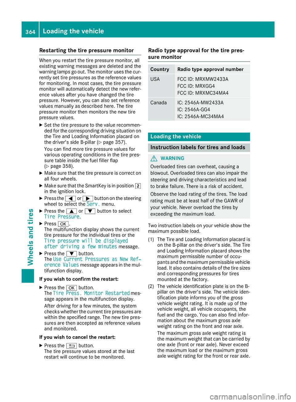 MERCEDES-BENZ GLS SUV 2018 Owners Manual Restarting the tire pressure monitor
When you restart the tire pressure monitor, all
existing warning messages are deleted and the
warning lamps go out. The monitor uses the cur-
rently set tire press MERCEDES-BENZ GLS SUV 2018 Owners Manual Restarting the tire pressure monitor
When you restart the tire pressure monitor, all
existing warning messages are deleted and the
warning lamps go out. The monitor uses the cur-
rently set tire press