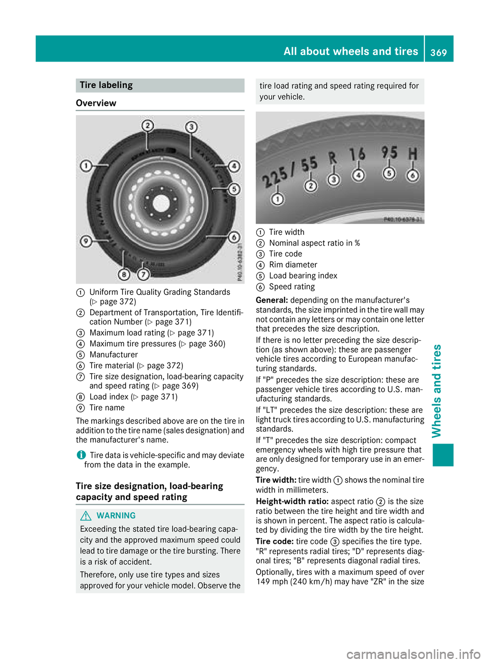 MERCEDES-BENZ GLS SUV 2018  Owners Manual Tire labeling
Overview
:Uniform Tire Quality Grading Standards
(Ypage 372)
;Department of Transportation, Tire Identifi-
cation Number (Ypage 371)
=Maximum load rating (Ypage 371)
?Maximum tire pressu