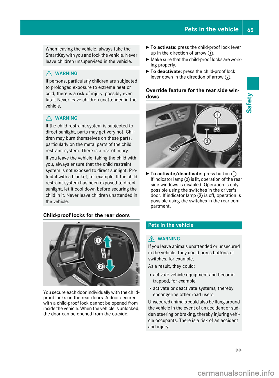 MERCEDES-BENZ GLS SUV 2018 Owners Manual When leaving the vehicle, always take the
SmartKey with you and lock the vehicle. Never
leave children unsupervised in the vehicle.
GWARNING
If persons, particularly children are subjected to prolonge MERCEDES-BENZ GLS SUV 2018 Owners Manual When leaving the vehicle, always take the
SmartKey with you and lock the vehicle. Never
leave children unsupervised in the vehicle.
GWARNING
If persons, particularly children are subjected to prolonge
