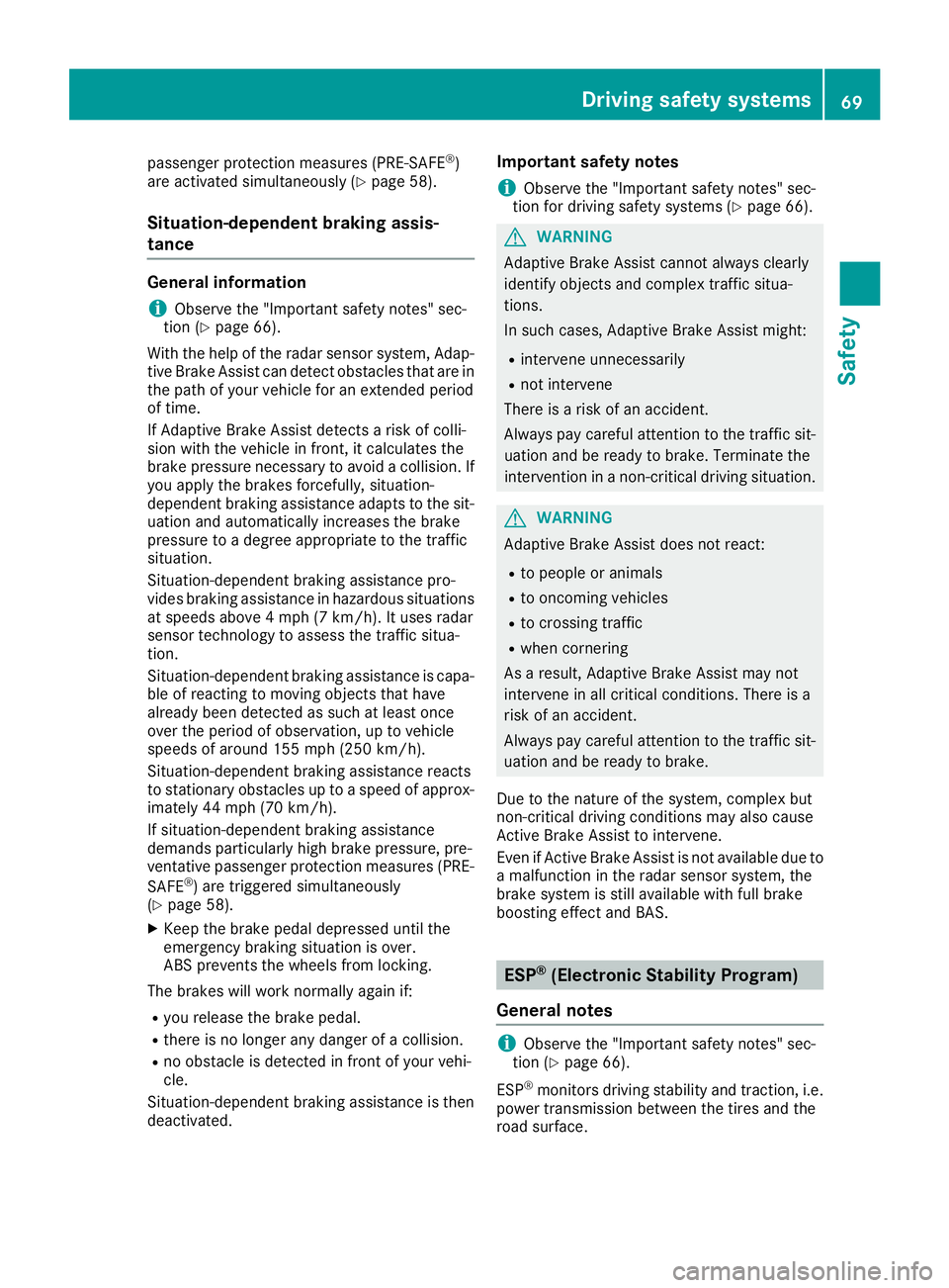 MERCEDES-BENZ GLS SUV 2018 Owners Manual passenger protection measures (PRE-SAFE®)
are activated simultaneously (Ypage 58).
Situation-dependent braking assis-
tance
General information
iObserve the "Important safety notes" sec-
tion MERCEDES-BENZ GLS SUV 2018 Owners Manual passenger protection measures (PRE-SAFE®)
are activated simultaneously (Ypage 58).
Situation-dependent braking assis-
tance
General information
iObserve the "Important safety notes" sec-
tion