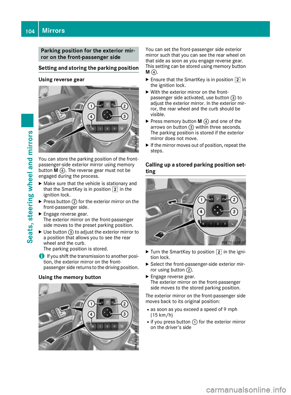 MERCEDES-BENZ SL ROADSTER 2018 Owners Manual Parking position for the exterior mir-
ror on the front-passenger side
Setting and storing the parking position
Using reverse gear
You can store the parking position of the front-
passenger-side exter MERCEDES-BENZ SL ROADSTER 2018 Owners Manual Parking position for the exterior mir-
ror on the front-passenger side
Setting and storing the parking position
Using reverse gear
You can store the parking position of the front-
passenger-side exter