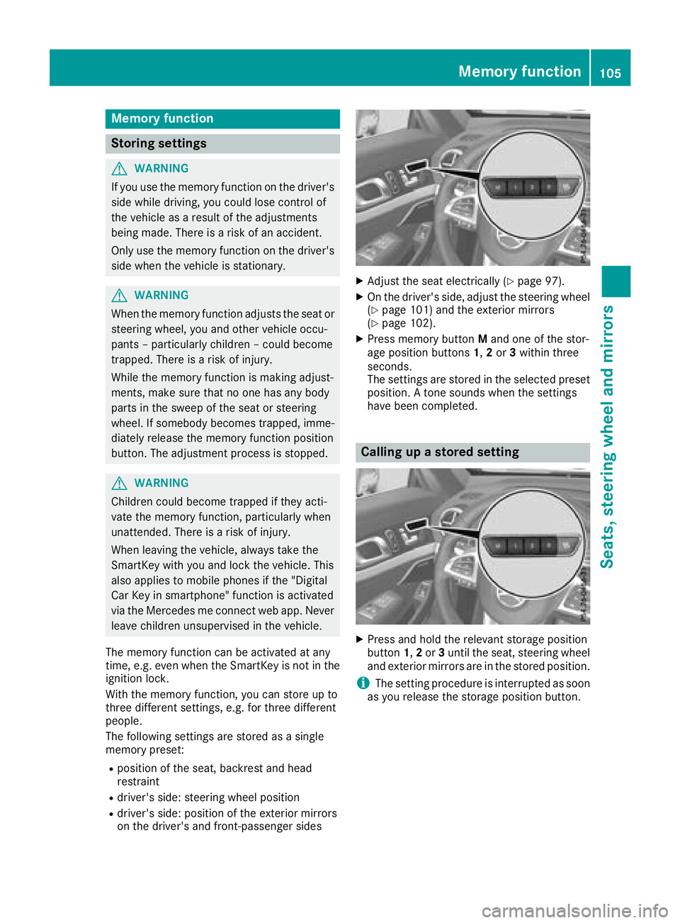 MERCEDES-BENZ SL ROADSTER 2018 Owners Manual Memory function
Storing settings
GWARNING
If you use the memory function on the driver's side while driving, you could lose control of
the vehicle as a result of the adjustments
being made. There MERCEDES-BENZ SL ROADSTER 2018 Owners Manual Memory function
Storing settings
GWARNING
If you use the memory function on the driver's side while driving, you could lose control of
the vehicle as a result of the adjustments
being made. There
