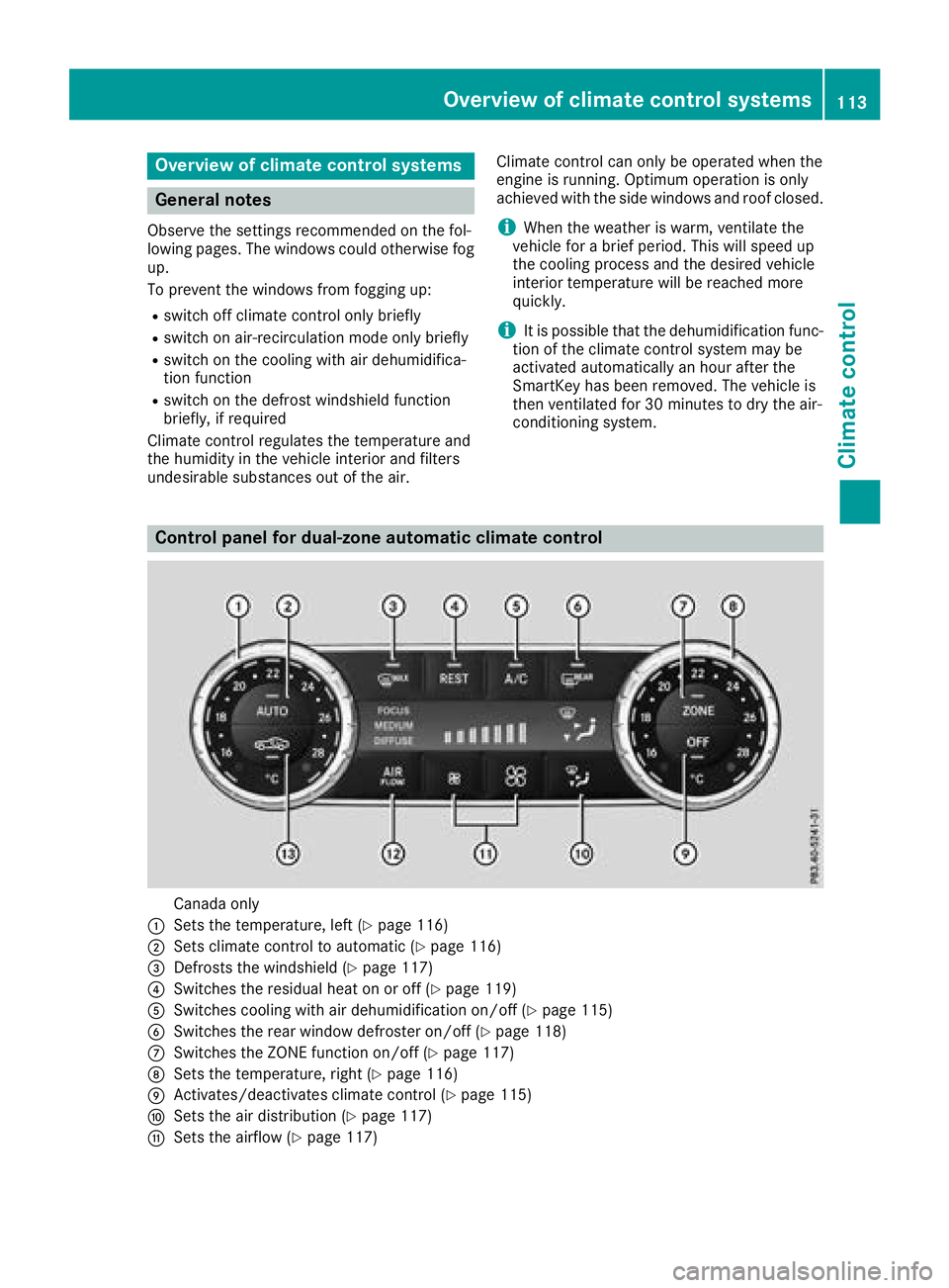 MERCEDES-BENZ SL ROADSTER 2018 Owners Manual Overview of climate control systems
General notes
Observe the settings recommended on the fol-
lowing pages. The windows could otherwise fog
up.
To prevent the windows from fogging up:
Rswitch off cli MERCEDES-BENZ SL ROADSTER 2018 Owners Manual Overview of climate control systems
General notes
Observe the settings recommended on the fol-
lowing pages. The windows could otherwise fog
up.
To prevent the windows from fogging up:
Rswitch off cli