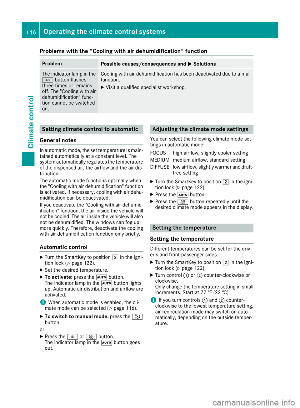 MERCEDES-BENZ SL ROADSTER 2018 Owners Manual Problems with the "Cooling with air dehumidification" function
ProblemPossible causes/consequences andMSolutions
The indicator lamp in the
¿button flashes
three times or remains
off. The " MERCEDES-BENZ SL ROADSTER 2018 Owners Manual Problems with the "Cooling with air dehumidification" function
ProblemPossible causes/consequences andMSolutions
The indicator lamp in the
¿button flashes
three times or remains
off. The "